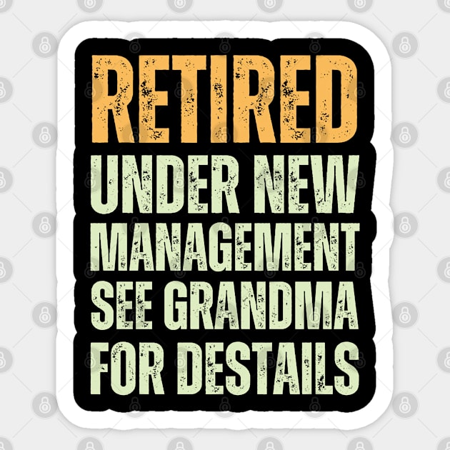 retired under new management see grandma for destails Sticker by hsayn.bara